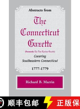 预订 Abstracts from the Connecticut [formerly New London] Gazette covering Southeastern Connecticut, ... [9780788450174]