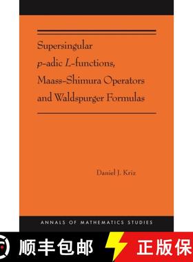 【3-4周达】Supersingular p-adic L-functions, Maass-Shimura Operators and Waldspurger Formulas: (AMS-212) [9780691216478]