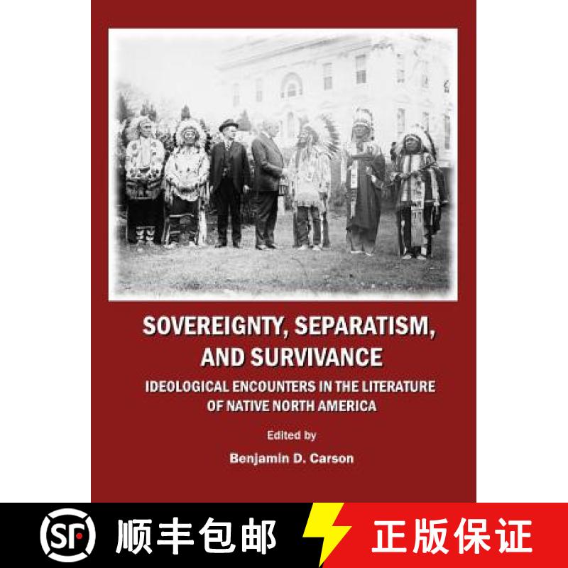 预订 Sovereignty, Separatism, and Survivance: Ideological Encounters in the Literature of Native Nort... [9781443801218]