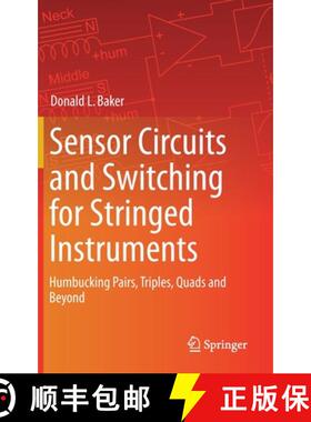 【3-4周达】Sensor Circuits and Switching for Stringed Instruments : Humbucking Pairs, Triples, Quads ... [9783030231231]