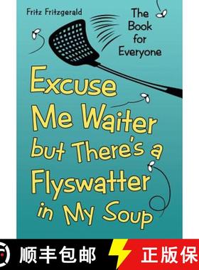 【3-4周达】Excuse Me Waiter, but There's a Flyswatter in My Soup: The Book for Everyone [9781480836303]