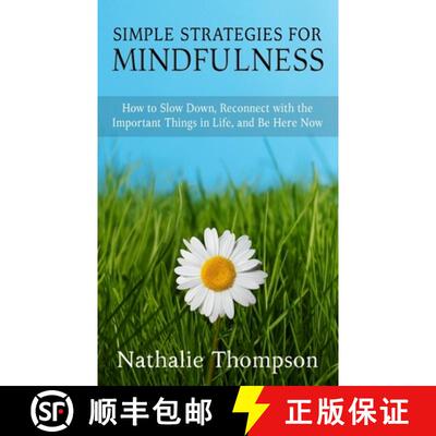 【3-4周达】Simple Strategies for Mindfulness: How to Slow Down, Reconnect with the Important Things i... [9780995994232]