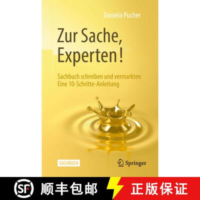 【3-4周达】Zur Sache, Experten!: Sachbuch schreiben und vermarkten Eine 10-Schritte-Anleitung [9783662592236]