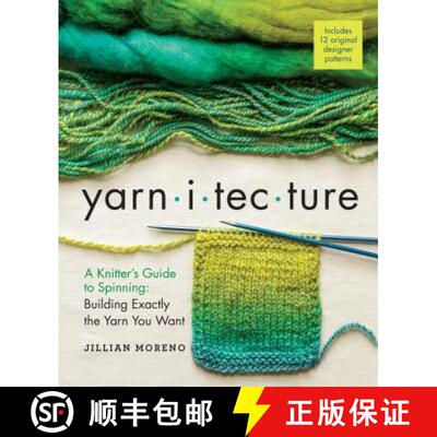 【3-4周达】精装 Yarnitecture : A Knitter's Guide to Spinning: Building Exactly the Yarn You Want [9781612125213]