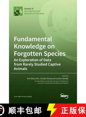 预订 Fundamental Knowledge on Forgotten Species: An Exploration of Data from Rarely Studied Captive A... [9783036572239]