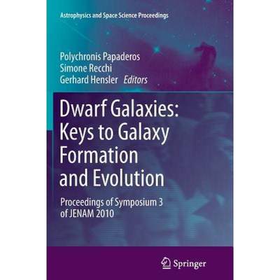 【4周达】Dwarf Galaxies: Keys to Galaxy Formation and Evolution : Proceedings of Symposium 3 of JENAM... [9783642427893]