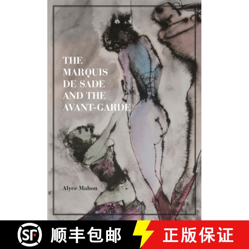【3-4周达】The Marquis de Sade and the Avant-Garde [9780691141619]