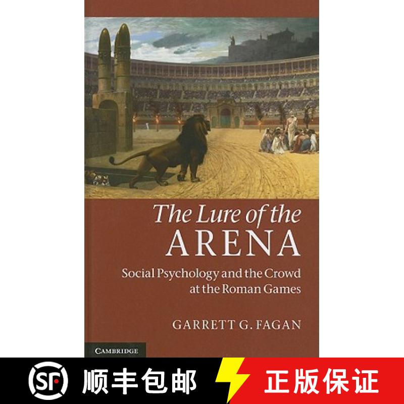 【3-4周达】The Lure of the Arena: Social Psychology and the Crowd at the Roman Games [9780521196161]
