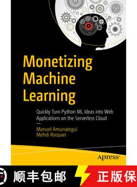 【3-4周达】Monetizing Machine Learning : Quickly Turn Python ML Ideas into Web Applications on the Se... [9781484238721]