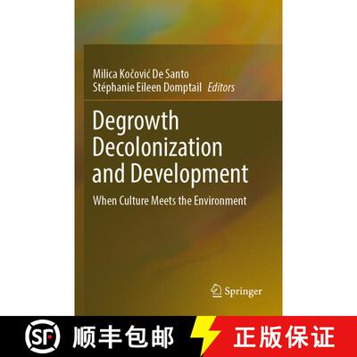 【3-4周达】Degrowth Decolonization and Development: When Culture Meets the Environment [9783031259470]
