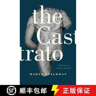 【3-4周达】The Castrato, Volume 16: Reflections on Natures and Kinds (First Edition) [9780520279490]