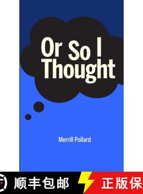 预订 Or So I Thought: A collection of poems by Merrill Pollard [9781008934016]