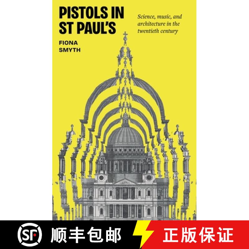 【2-3周达】Pistols in St Paul's : Science, music, and architecture in the twentieth century [9781526180209]