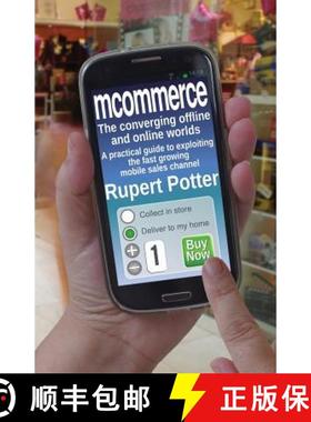 【3-4周达】mCommerce: The Converging Offline and Online Worlds - A Practical Guide to Exploiting the ... [9781908293275]