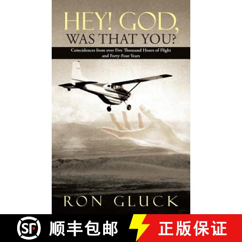 【2-3周达】Hey! God, Was That You?: Coincidences from over Five Thousand Flight Hours and Forty-Four ... [9781490818672]