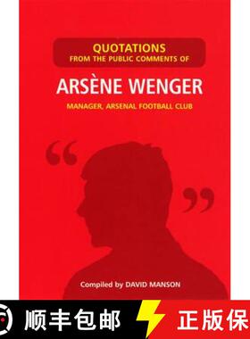 【3-4周达】Quotations from the Public Comments of Arsene Wenger : Manager, Arsenal Football Club [9780753539071]