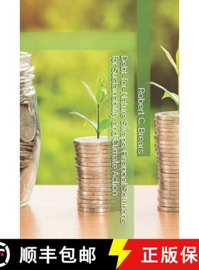 【3-4周达】Debt-for-Nature Swaps: Financial Solutions for Sustainability and Climate Action [9781991369161]