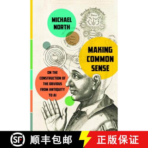 【3-4周达】Making Common Sense – On the Construction of the Obvious from Antiquity to AI [9781503646605]