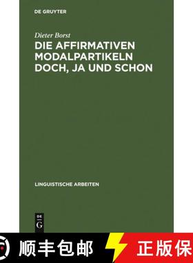 【3-4周达】Die affirmativen Modalpartikeln doch, ja und schon：Ihre Bedeutung, Funktion, Stellung und... [9783484301641]