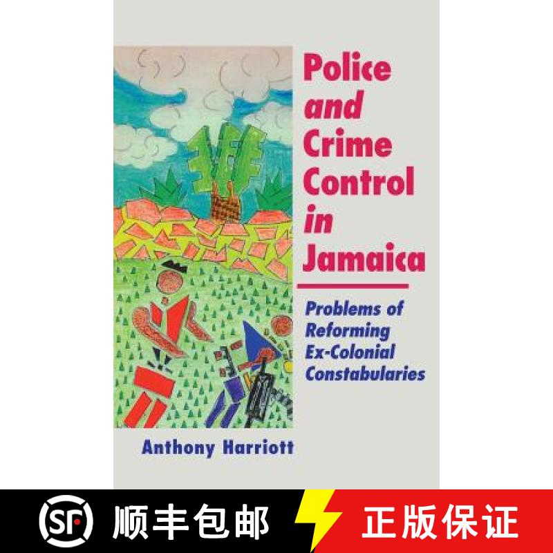 预订 Police and Crime Control in Jamaica: Problems of Reforming Ex-Colonials Constabularies [9789766400767]