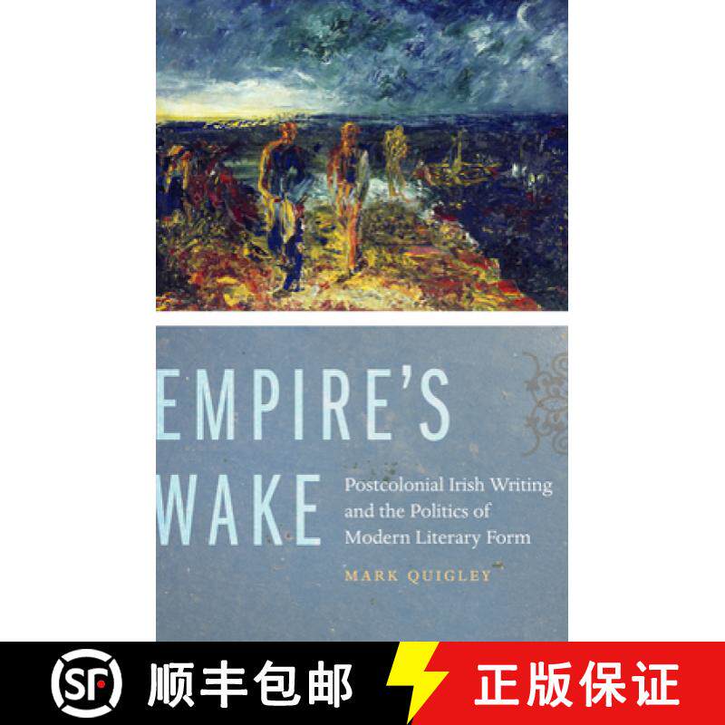 【3-4周达】Empire's Wake: Postcolonial Irish Writing and the Politics of Modern Literary Form [9780823245444]