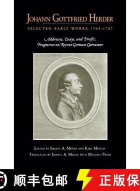 【3-4周达】Johann Gottfried Herder: Selected Early Works, 17641767 : Addresses, Essays, and Drafts;... [9780271023236]