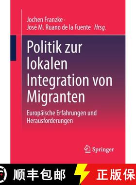 【3-4周达】Politik zur lokalen Integration von Migranten : Europäische Erfahrungen und Herausforderu... [9783031213724]