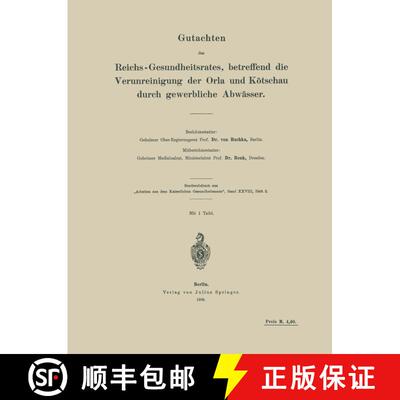 【3-4周达】Gutachten Des Reichs-Gesundheitsrates, Betreffend Die Verunreinigung Der Orla Und Koetscha... [9783642894268]