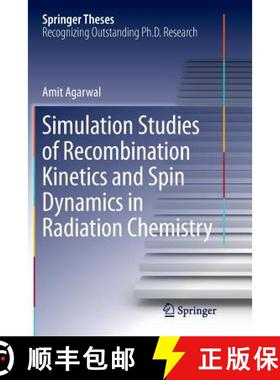 【3-4周达】Simulation Studies of Recombination Kinetics and Spin Dynamics in Radiation Chemistry [9783319383385]
