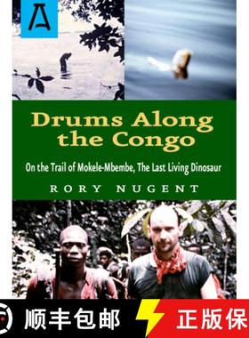 【3-4周达】Drums Along the Congo : On the Trail of Mokele-Mbembe, the Last Living Dinosaur [9781504036900]