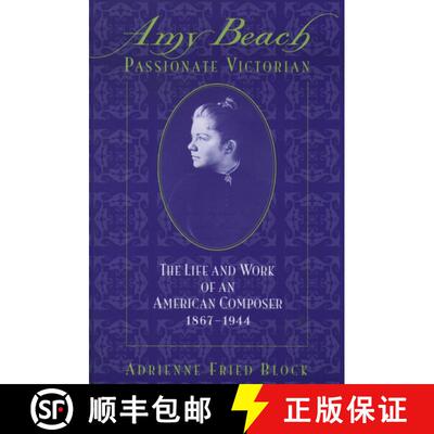 【3-4周达】Amy Beach, Passionate Victorian: The Life and Work of an American Composer, 1867-1944 [9780195137842]