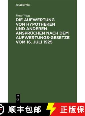 预订 Die Aufwertung von Hypotheken und anderen Ansprüchen nach dem Aufwertungsgesetze vom 16. Juli 1... [9783111232171]