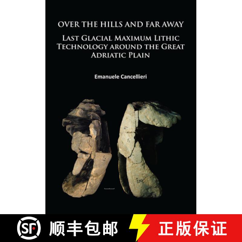 【2-3周达】Over the Hills and Far Away: Last Glacial Maximum Lithic Technology Around the Great Adria... [9781784912345]