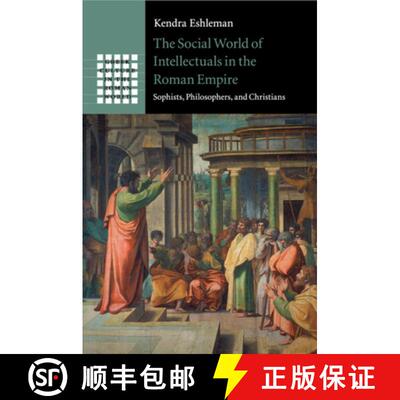 预订 The Social World of Intellectuals in the Roman Empire : Sophists, Philosophers, and Christians [9781107624412]