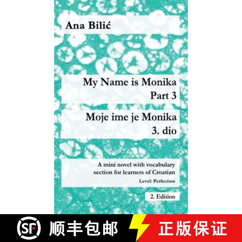 预订 My Name is Monika - Part 3 / Moje ime je Monika - 3. dio: A Mini Novel With Vocabulary Section f... [9783950473391]
