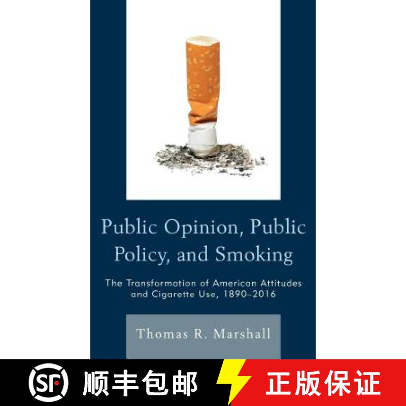 【3-4周达】Public Opinion, Public Policy, and Smoking : The Transformation of American Attitudes and ... [9781498504348]