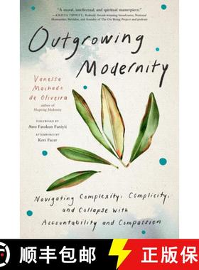 【3-4周达】Outgrowing Modernity: Navigating Complexity, Complicity, and Collapse with Accountability ... [9798889842507]