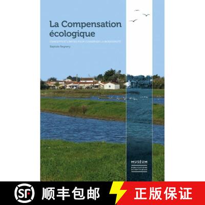 【3-4周达】La Compensation Écologique: Concepts Et Limites Pour Conserver La Biodiversité [9782856538128]