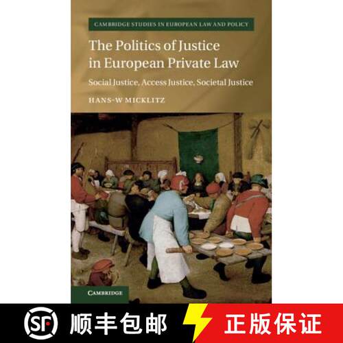 预订 精装 Politics of Justice in European Private Law: Social Justice, Access Justice, Societal Justi... [9781108424127]