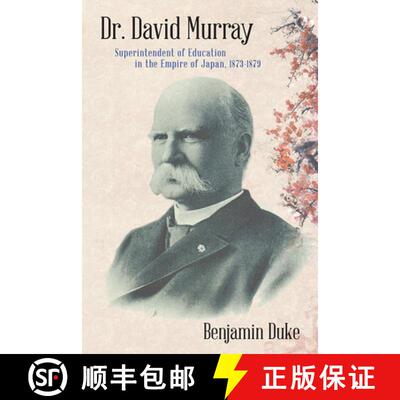【3-4周达】Dr. David Murray: Superintendent of Education in the Empire of Japan, 1873-1879 [9780813594972]