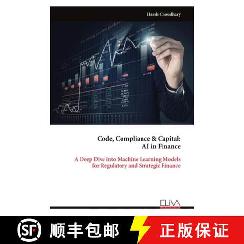 【3-4周达】Code, Compliance & Capital: AI in Finance: A Deep Dive into Machine Learning Models for Re... [9789999328722]