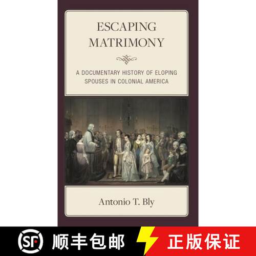 【3-4周达】精装 Escaping Matrimony : A Documentary History of Eloping Spouses in Colonial America [9781666910902]