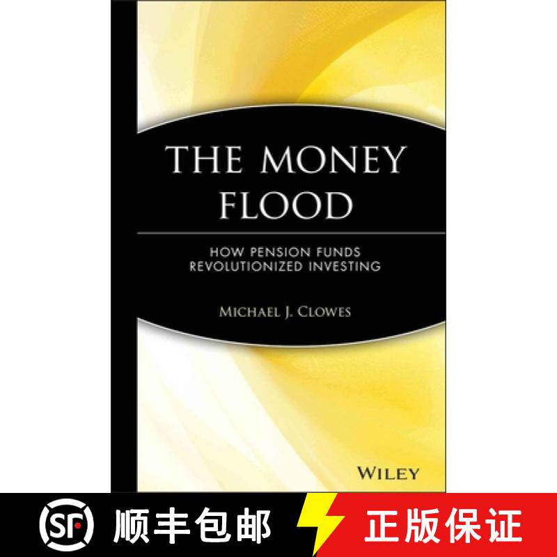【3-4周达】The Money Flood: How Pension Funds Revolutionized Investing [Wiley金融] [9780471384830]