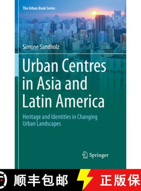 【3-4周达】Urban Centres in Asia and Latin America : Heritage and Identities in Changing Urban Landsc... [9783319828978]