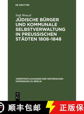 【3-4周达】Judische Burger und kommunale Selbstverwaltung in preussischen Stadten 1808-1848 [9783110004670]