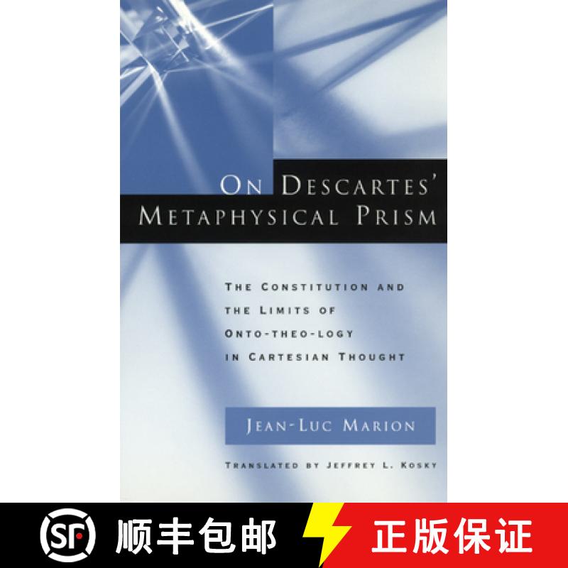 预订 On Descartes' Metaphysical Prism: The Constitution and the Limits of Onto-Theo-Logy in Cartesian... [9780226505381]