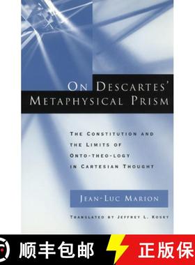 预订 On Descartes' Metaphysical Prism: The Constitution and the Limits of Onto-Theo-Logy in Cartesian... [9780226505381]