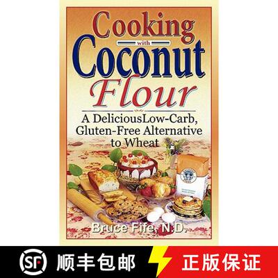 【3-4周达】Cooking with Coconut Flour: A Delicious Low-Carb, Gluten-Free Alternative to Wheat [9780941599634]