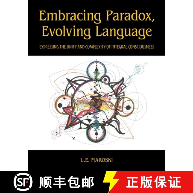【4周达】Embracing Paradox, Evolving Language: Expressing the Unity and Complexity of Integral Consci... [9781961334052]