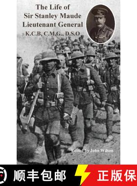 【3-4周达】The Life of Sir Stanley Maude Lieutenant General K.C.B, C.M.G., D.S.O. [9781874351269]